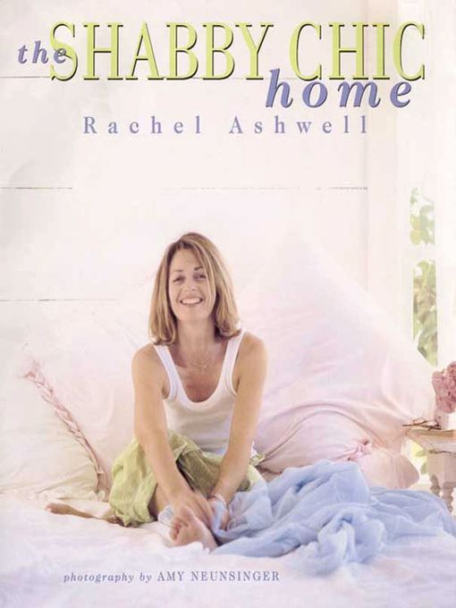 Title details for The Shabby Chic Home by Rachel Ashwell - Available